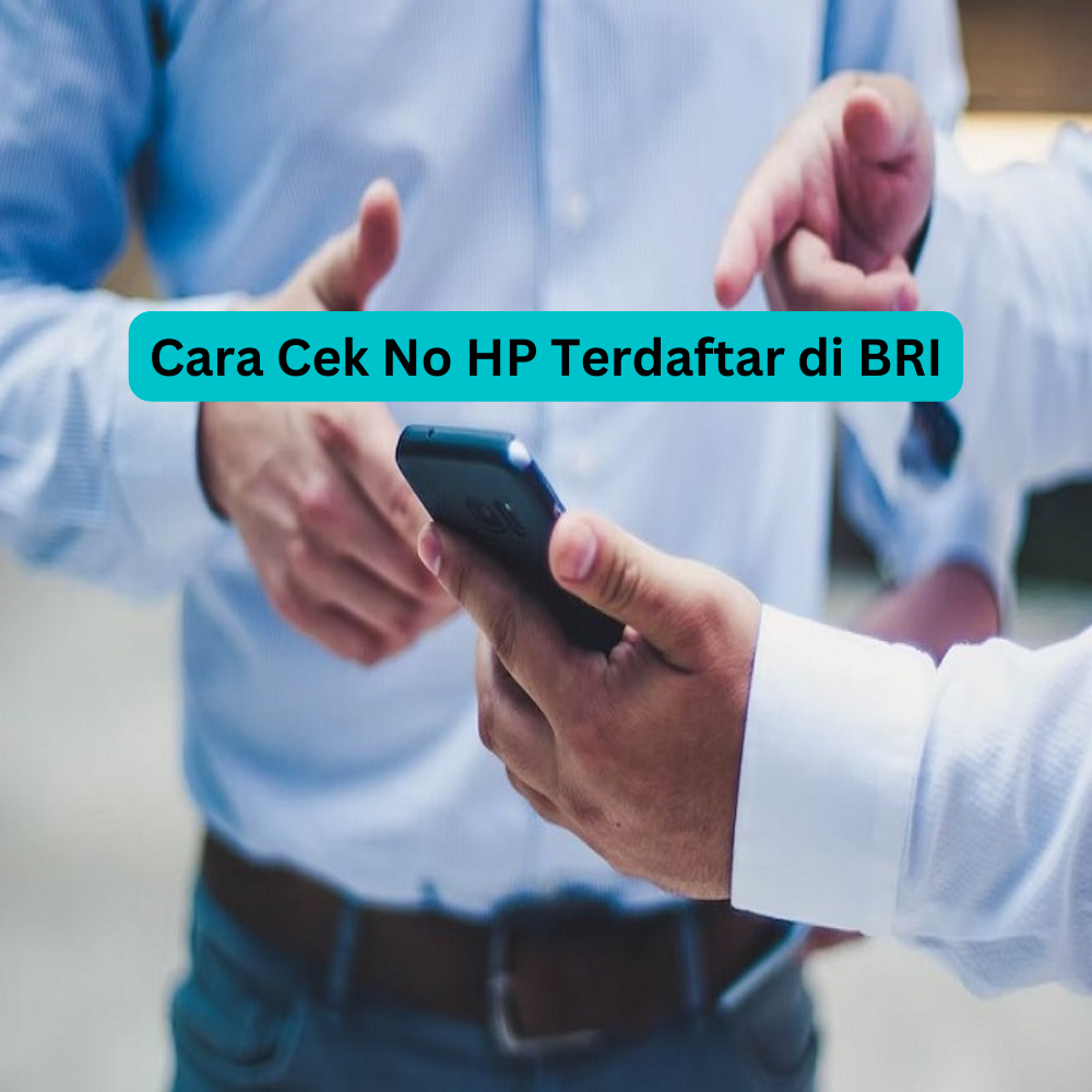 Cara Cek No HP Terdaftar di BRI