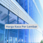 Harga Kaca Per Lembar