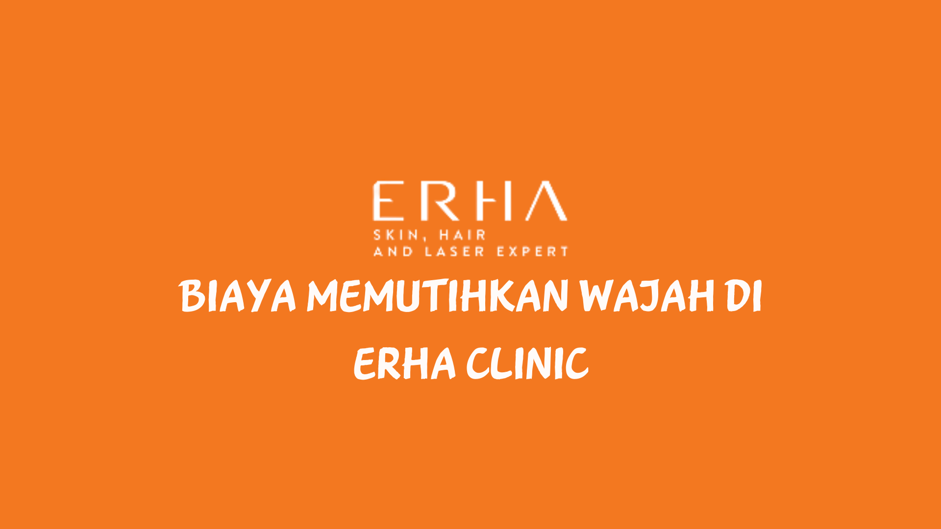 Biaya Memutihkan Wajah di Erha Clinic