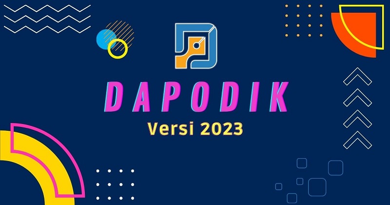 Aplikasi Dapodik 2023 Mudah dan Panya Banyak Daftar Pembaharuuan