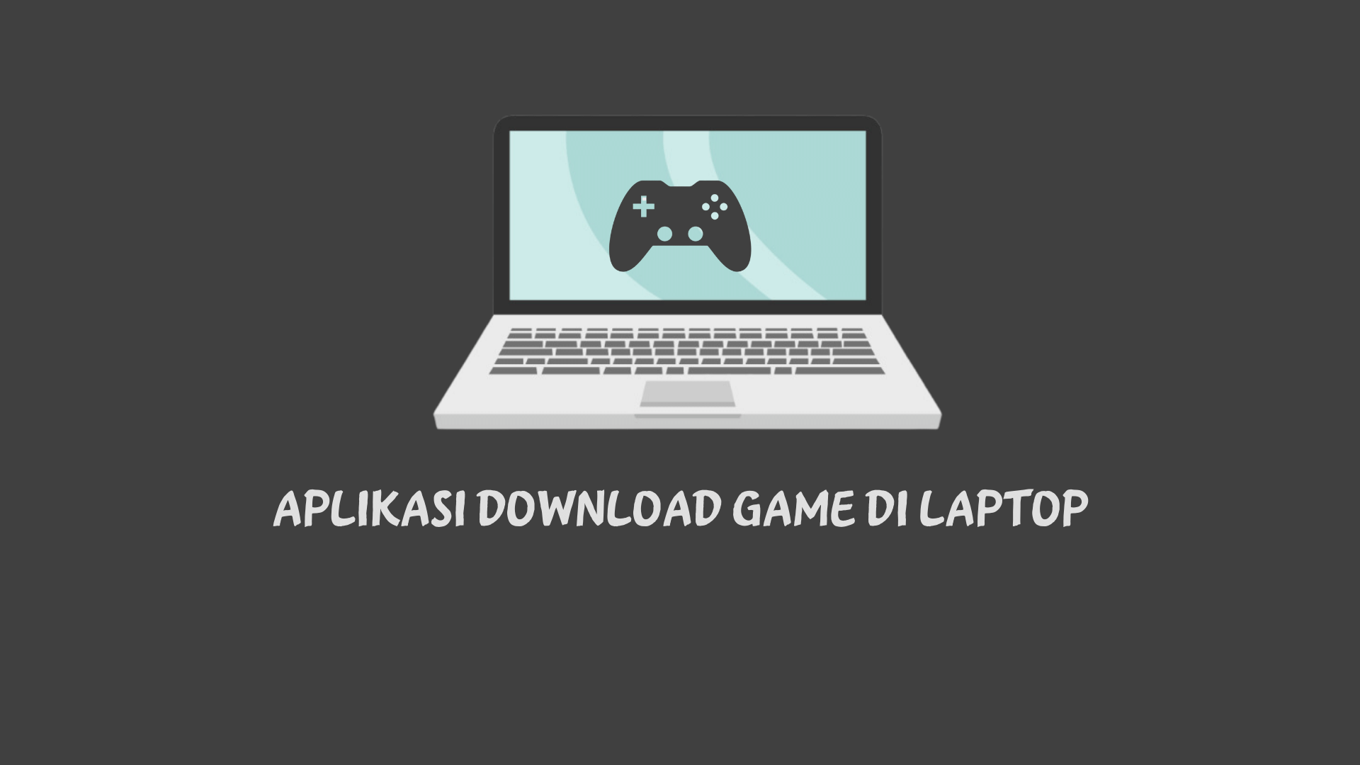 Aplikasi Download Game di Laptop