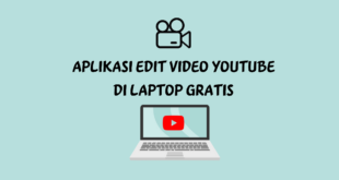 Aplikasi Edit Video YouTube di Laptop Gratis