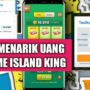 Cara Menarik Uang Di Island King