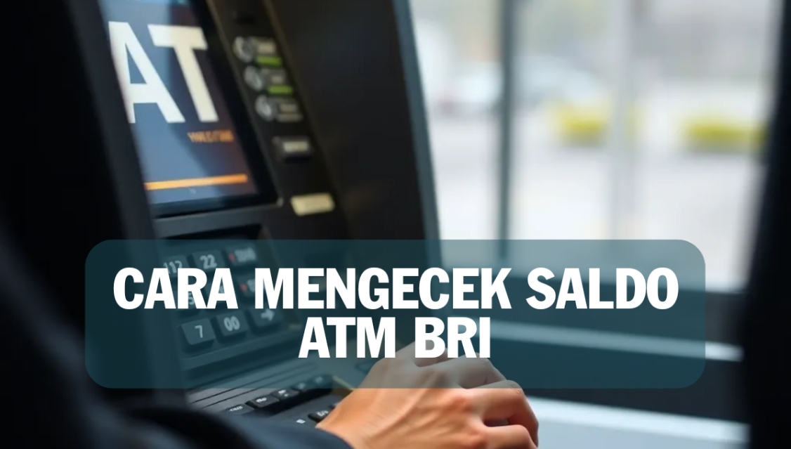 Cara Mengecek Saldo Atm Bri