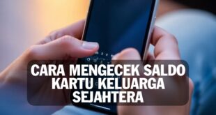 Cara Mengecek Saldo Kartu Keluarga Sejahtera