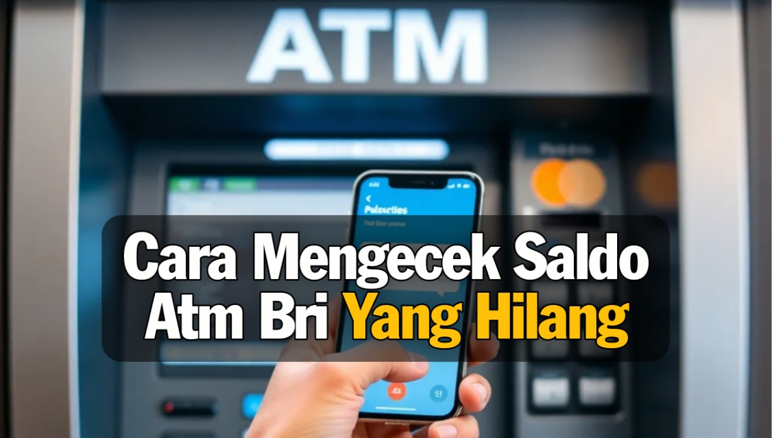 Cara Mengecek Saldo Atm Bri Yang Hilang