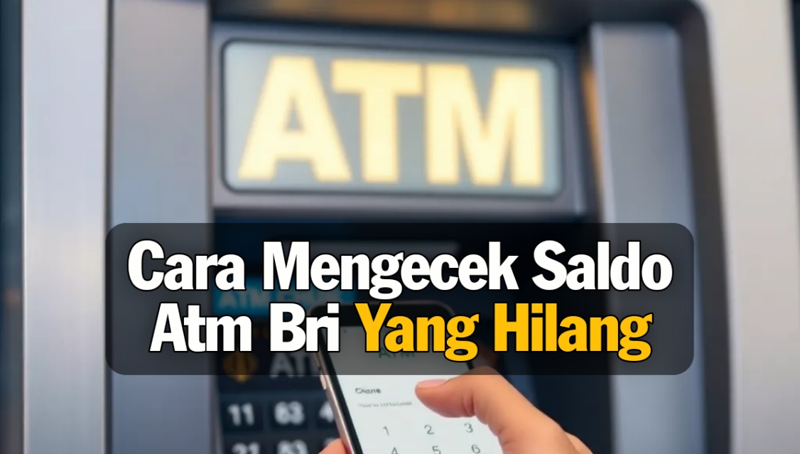 Cara Mengecek Saldo Atm Bri Yang Hilang