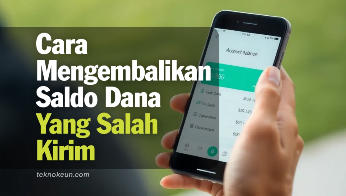 Cara Mengembalikan Saldo Dana Yang Salah Kirim