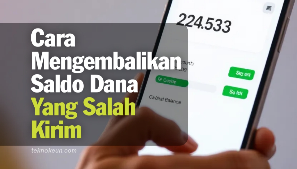 Cara Mengembalikan Saldo Dana Yang Salah Kirim