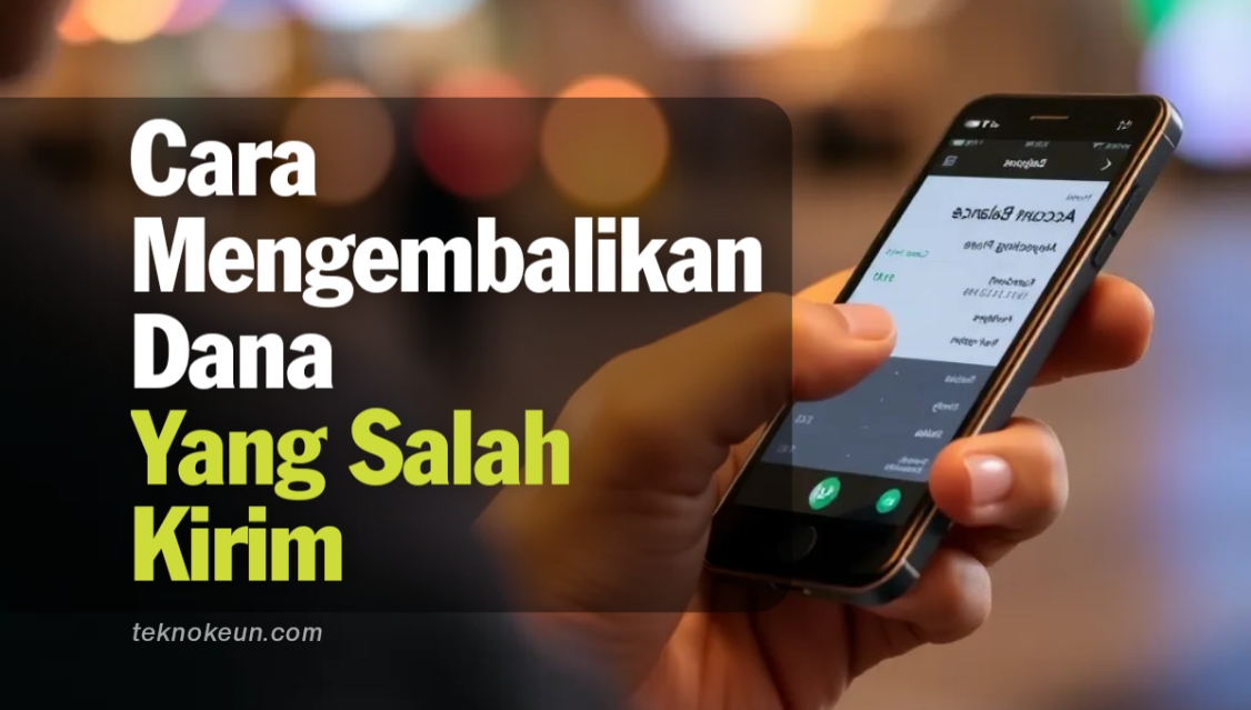 Cara Mengembalikan Dana Yang Salah Kirim