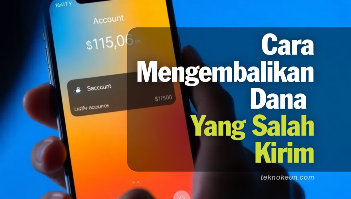 Cara Mengembalikan Dana Yang Salah Kirim