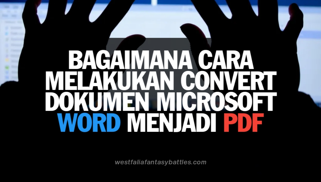 Bagaimana Cara Melakukan Convert Dokumen Microsoft Word Menjadi Pdf