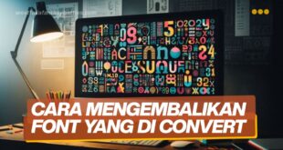 Cara Mengembalikan Font Yang Di Convert