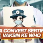 Cara Convert Sertifikat Vaksin Ke Who