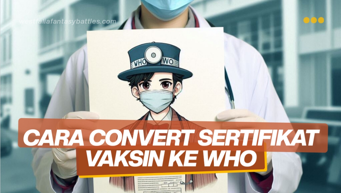 Cara Convert Sertifikat Vaksin Ke Who