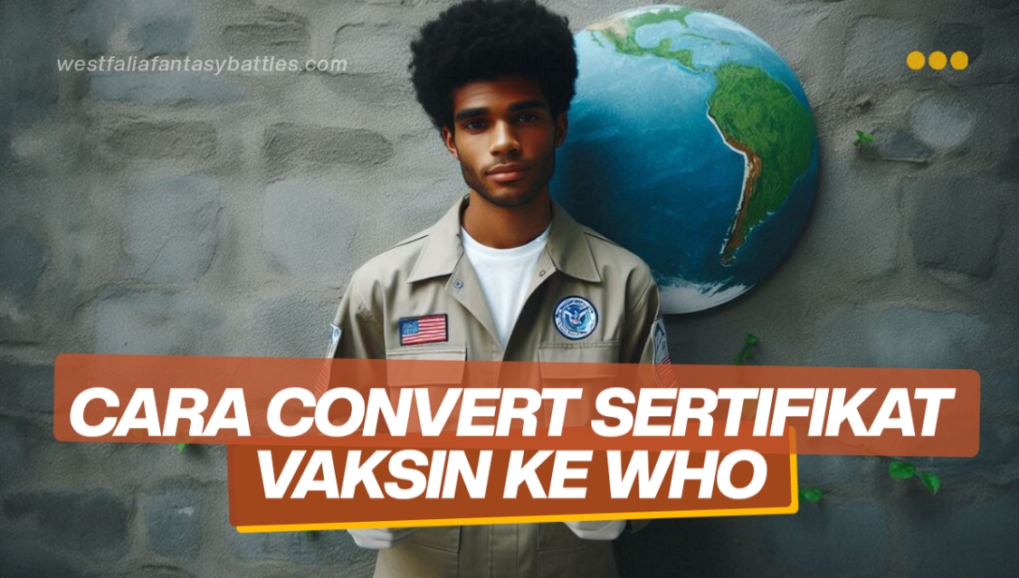 Cara Convert Sertifikat Vaksin Ke Who