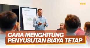 Cara Menghitung Penyusutan Biaya Tetap