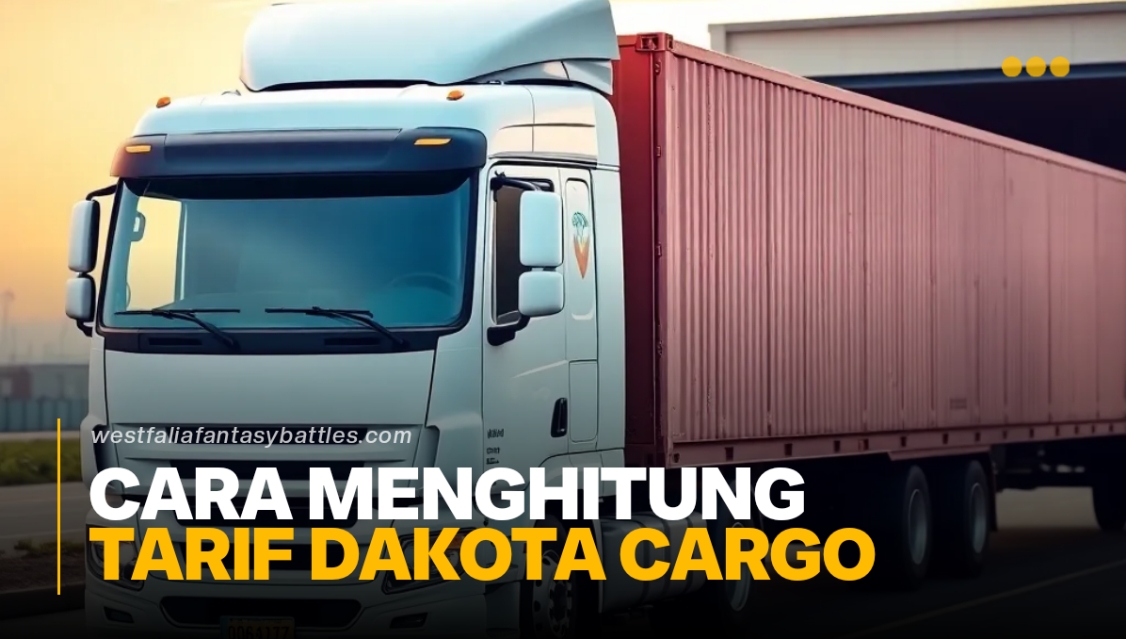 Cara Menghitung Tarif Dakota Cargo