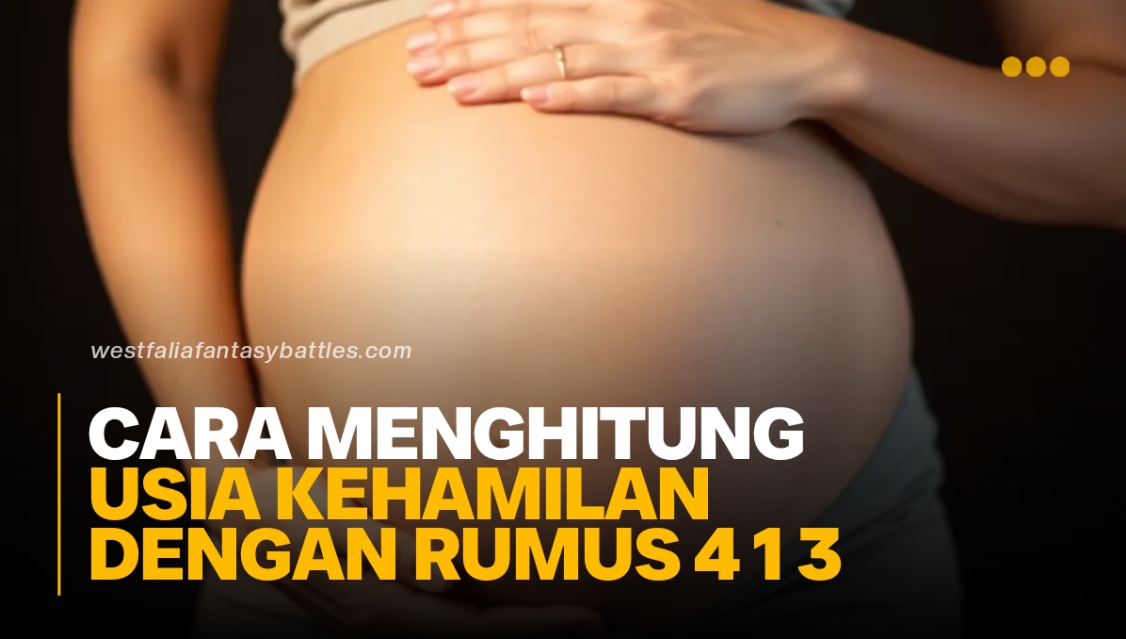 Cara Menghitung Usia Kehamilan Dengan Rumus 4 1 3