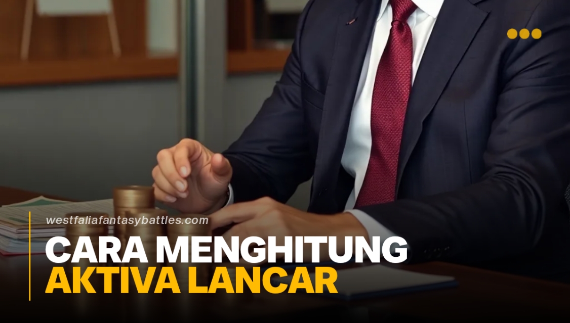 Cara Menghitung Aktiva Lancar