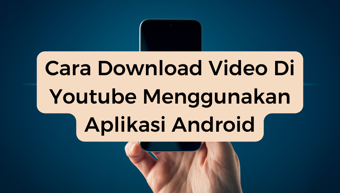 Cara Download Video Di Youtube Menggunakan Aplikasi Android