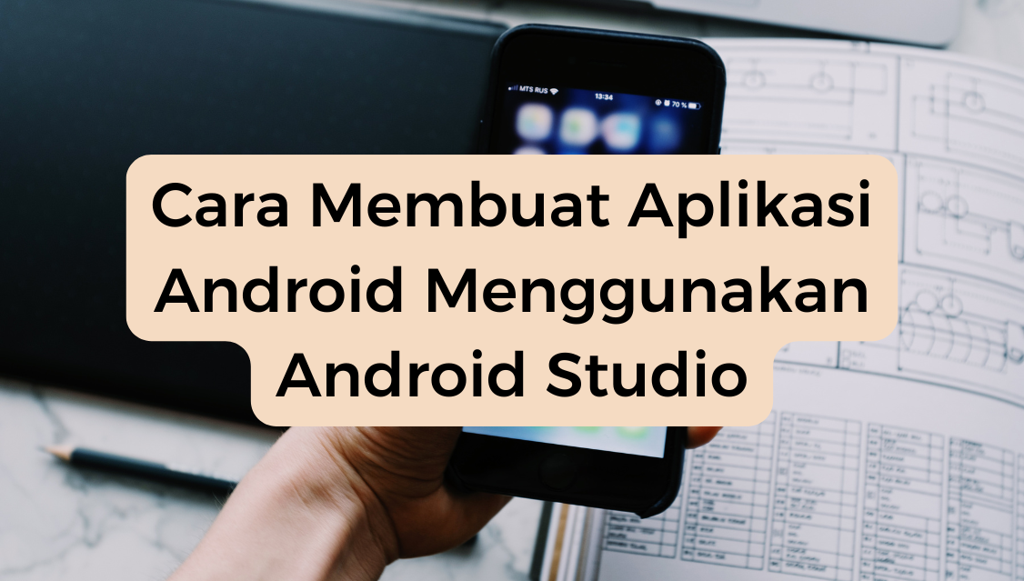 Cara Membuat Aplikasi Android Menggunakan Android Studio