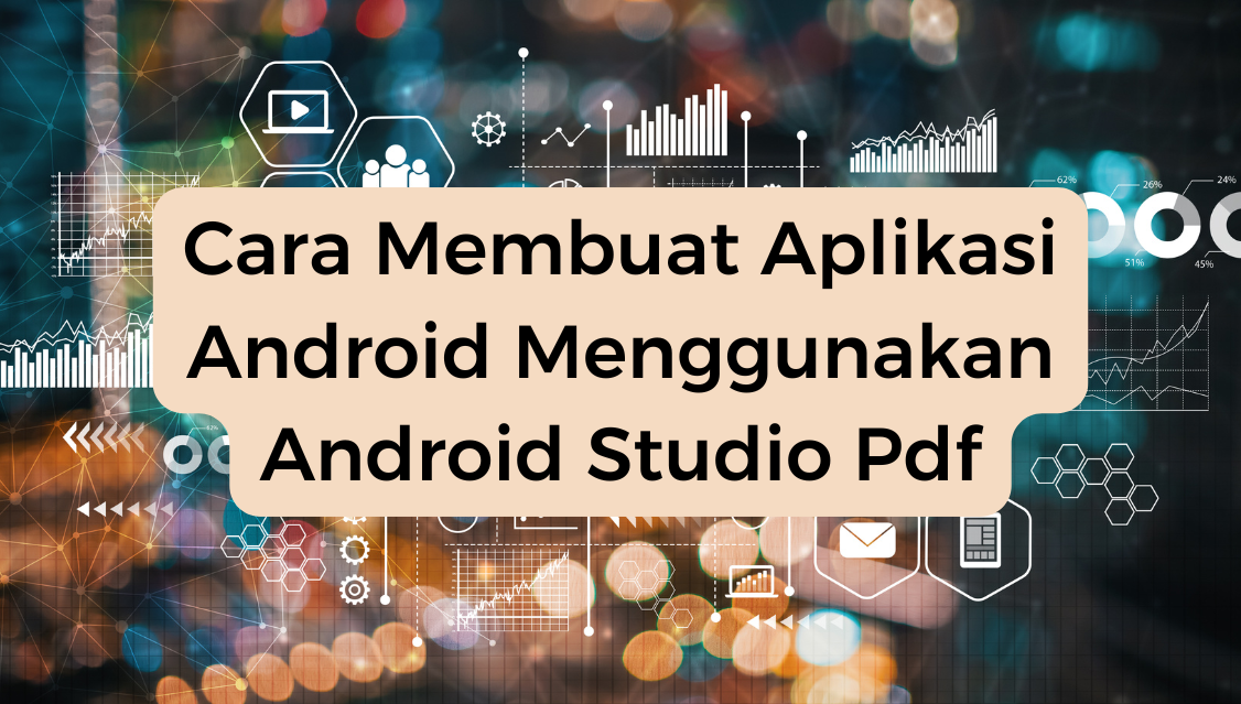 Cara Membuat Aplikasi Android Menggunakan Android Studio Pdf