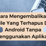 Cara Mengembalikan File Yang Terhapus Di Android Tanpa Menggunakan Aplikasi