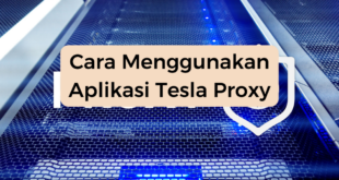 Cara Menggunakan Aplikasi Tesla Proxy