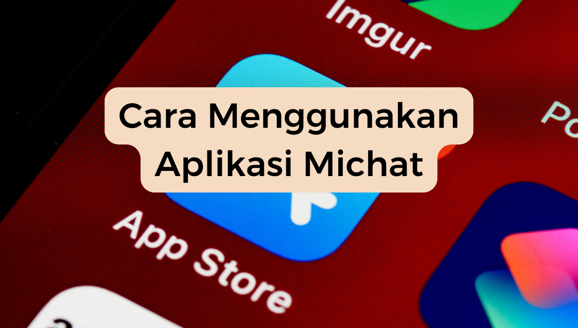 Cara Menggunakan Aplikasi Michat​