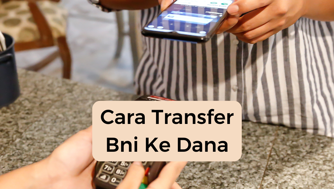 Cara Transfer Bni Ke Dana