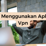 Cara Menggunakan Aplikasi Vpn​