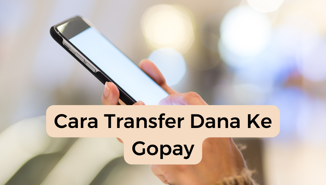 Cara Transfer Dana Ke Gopay