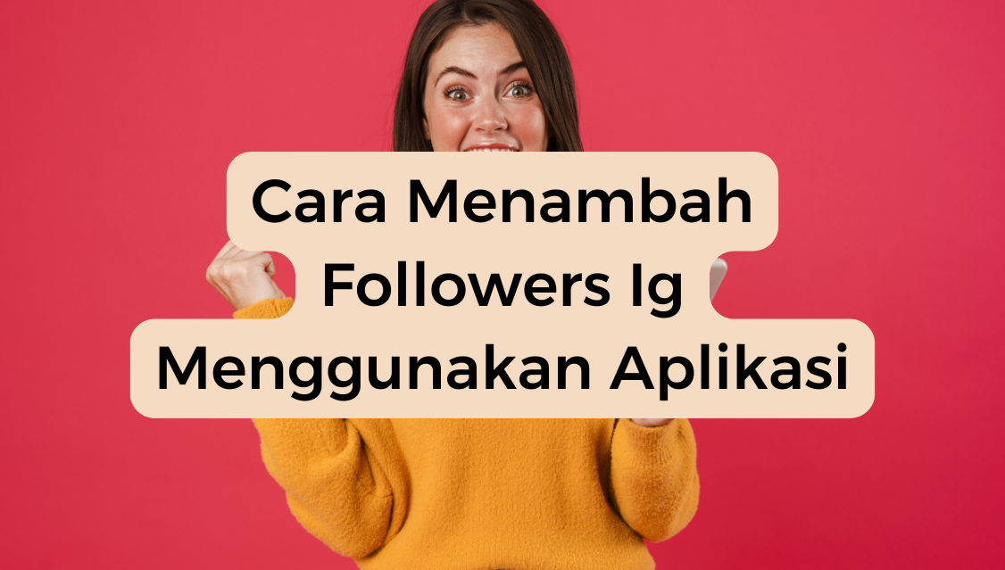 Cara Menambah Followers Ig Menggunakan Aplikasi