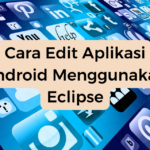 Cara Edit Aplikasi Android Menggunakan Eclipse