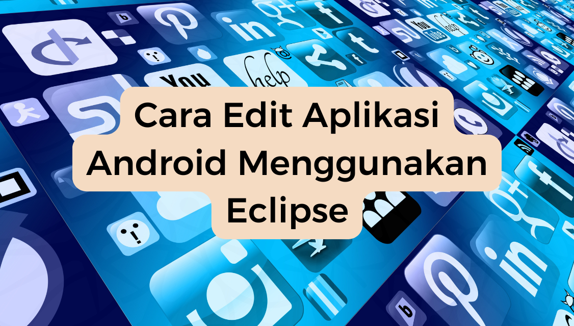 Cara Edit Aplikasi Android Menggunakan Eclipse