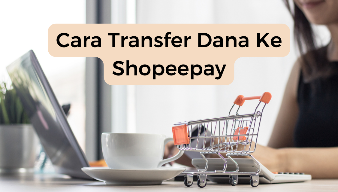 Cara Transfer Dana Ke Shopeepay