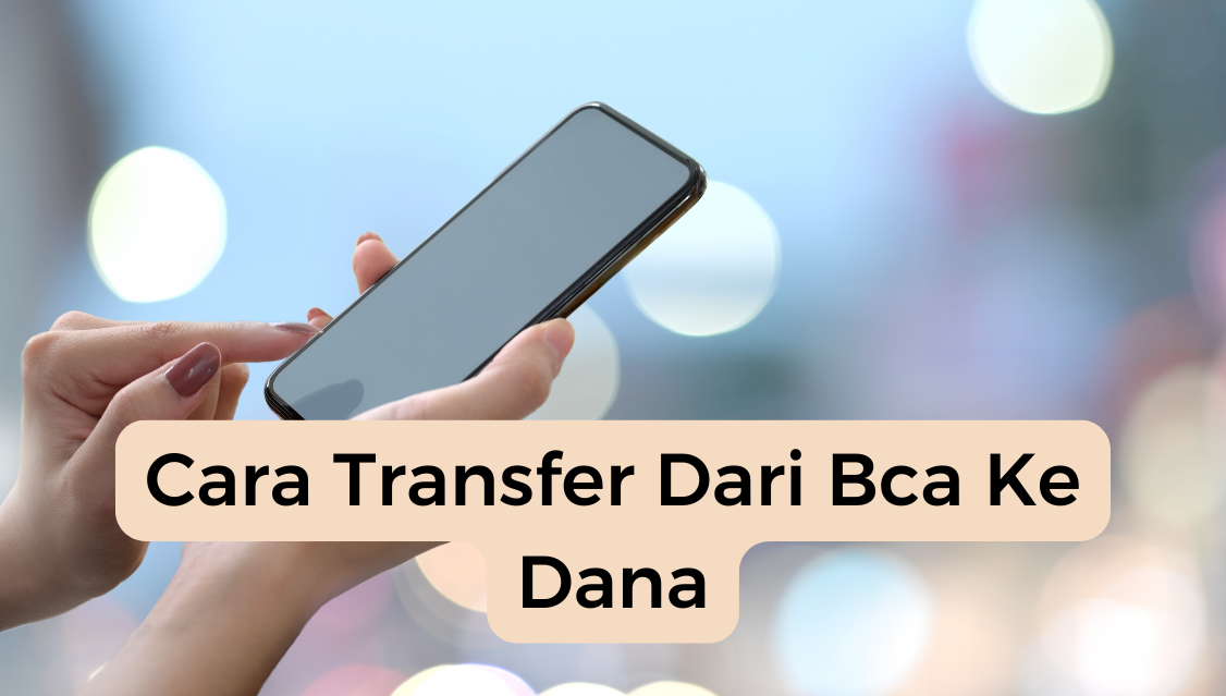 Cara Transfer Dari Bca Ke Dana