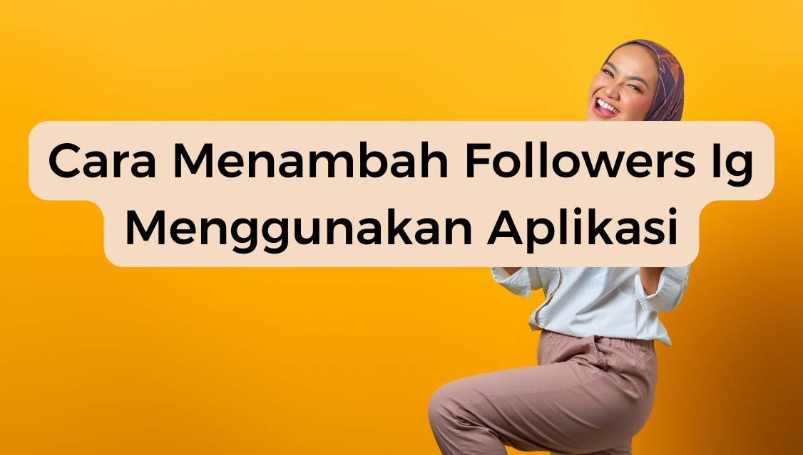 Cara Menambah Followers Ig Menggunakan Aplikasi