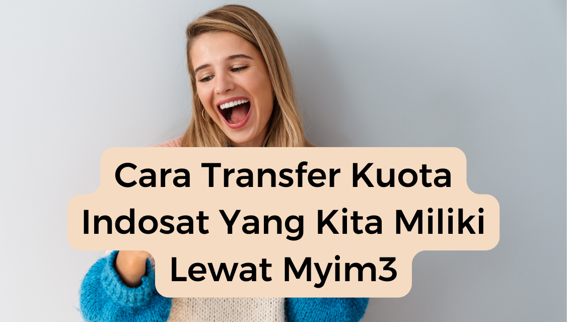 Cara Transfer Kuota Indosat Yang Kita Miliki Lewat Myim3