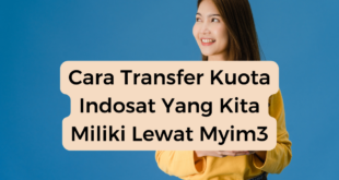 Cara Transfer Kuota Indosat Yang Kita Miliki Lewat Myim3