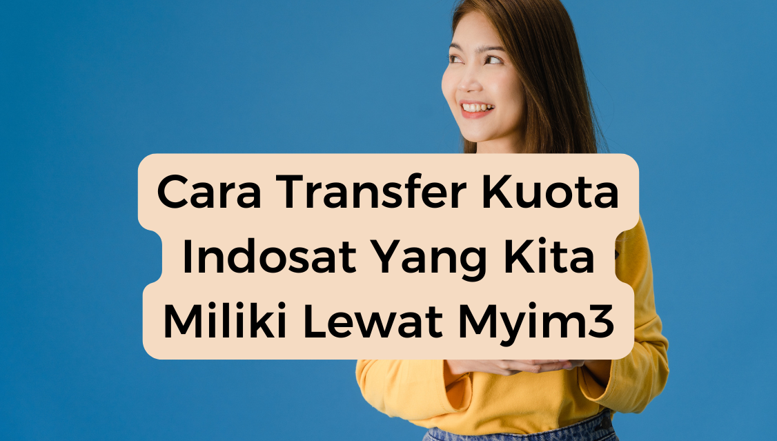 Cara Transfer Kuota Indosat Yang Kita Miliki Lewat Myim3