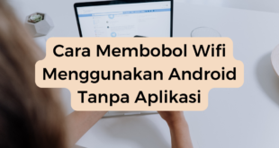 Cara Membobol Wifi Menggunakan Android Tanpa Aplikasi​