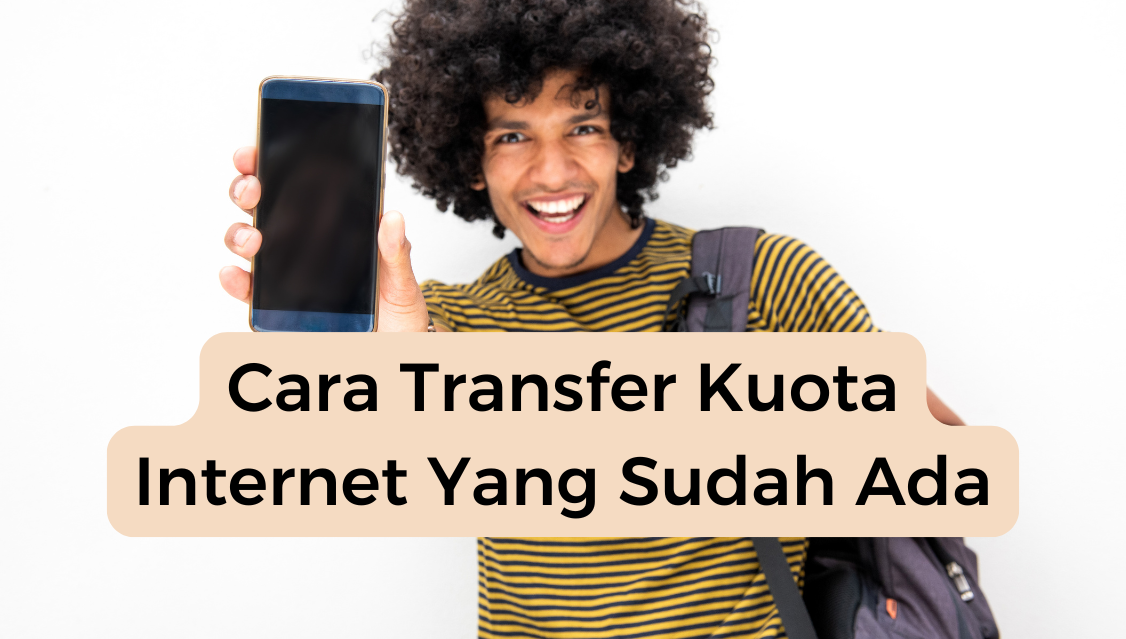 Cara Transfer Kuota Internet Yang Sudah Ada