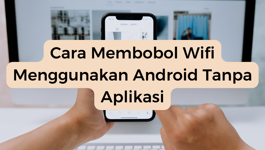 Cara Membobol Wifi Menggunakan Android Tanpa Aplikasi​