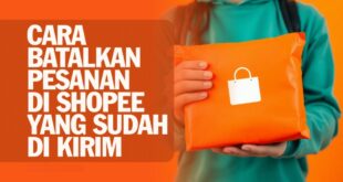 Cara Batalkan Pesanan Di Shopee Yang Sudah Di Kirim