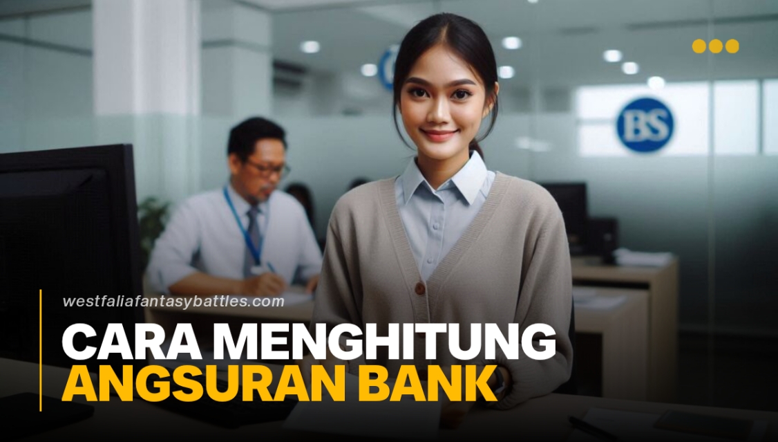 Cara Menghitung Angsuran Bank