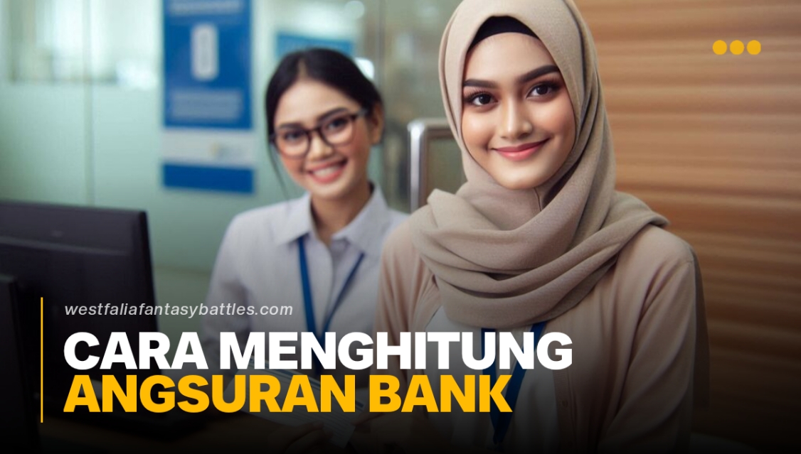 Cara Menghitung Angsuran Bank