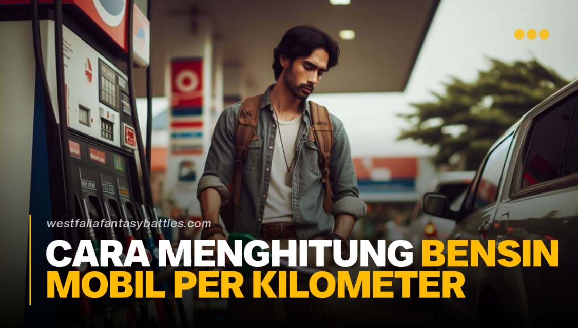 Cara Menghitung Bensin Mobil Per Kilometer