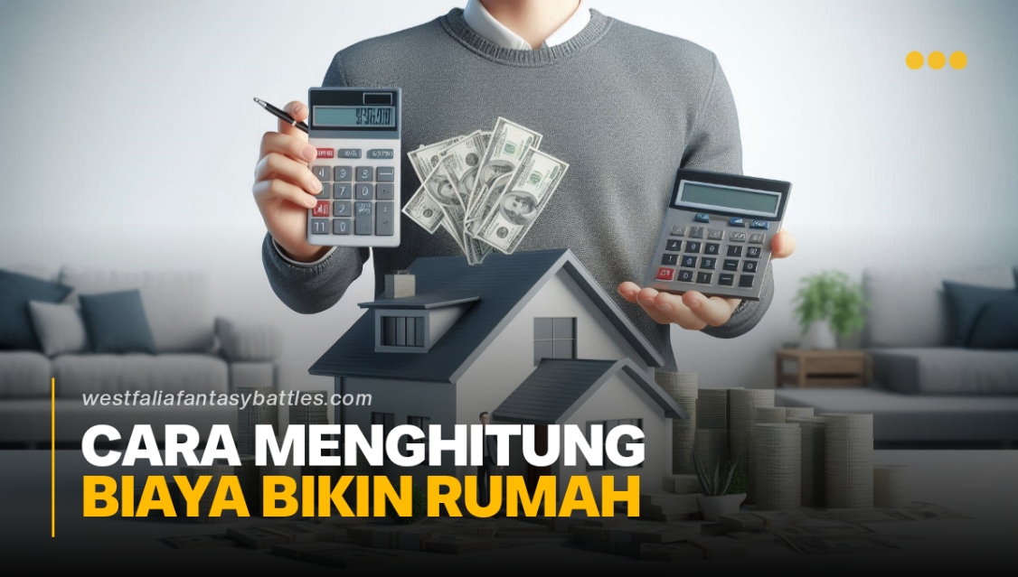 Cara Menghitung Biaya Bikin Rumah